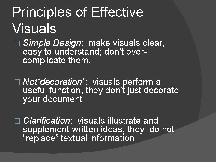 Principles of Effective Visuals � Simple Design: make visuals clear, easy to understand; don’t Principles of Effective Visuals � Simple Design: make visuals clear, easy to understand; don’t