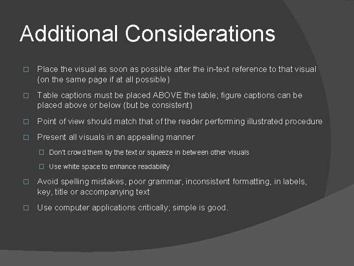 Additional Considerations � Place the visual as soon as possible after the in-text reference Additional Considerations � Place the visual as soon as possible after the in-text reference