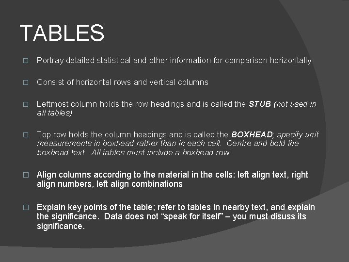 TABLES � Portray detailed statistical and other information for comparison horizontally � Consist of TABLES � Portray detailed statistical and other information for comparison horizontally � Consist of