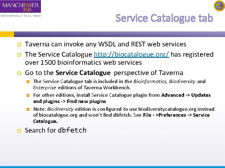 Service Catalogue tab Taverna can invoke any WSDL and REST web services The Service