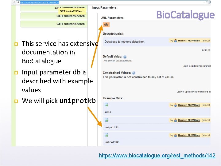 Bio. Catalogue This service has extensive documentation in Bio. Catalogue Input parameter db is