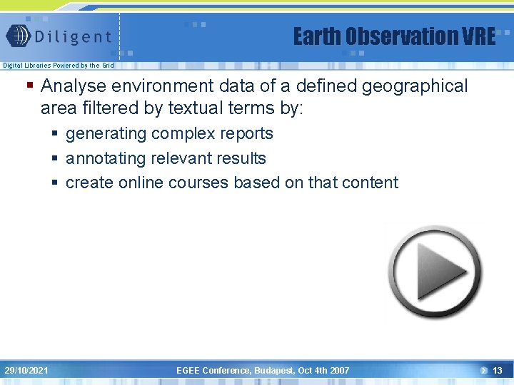 Earth Observation VRE Digital Libraries Powered by the Grid § Analyse environment data of