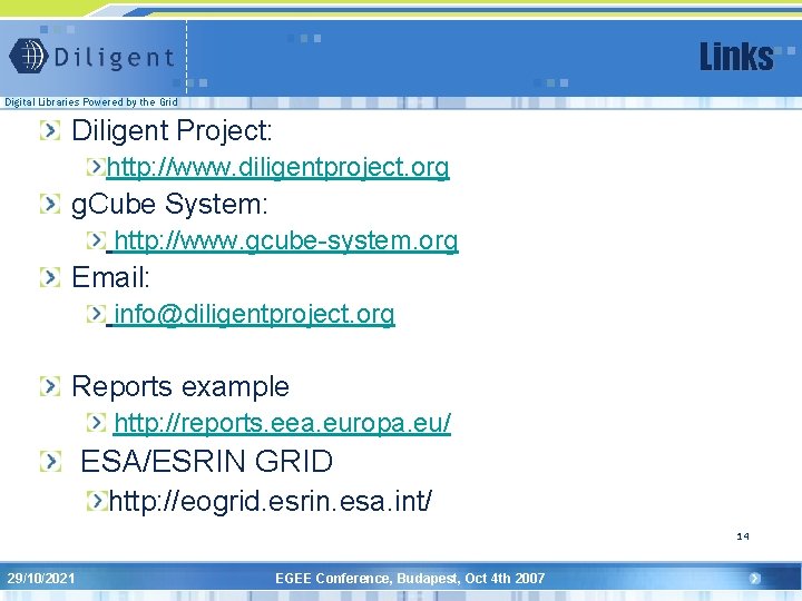 Links Digital Libraries Powered by the Grid Diligent Project: http: //www. diligentproject. org g.