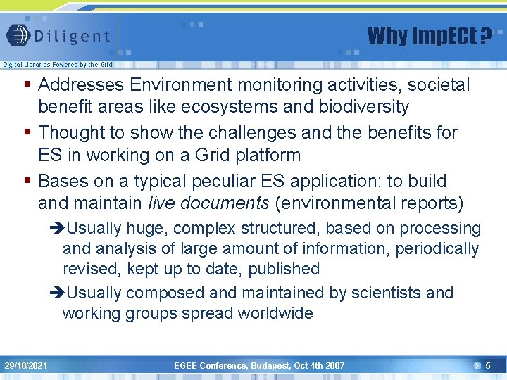 Why Imp. ECt ? Digital Libraries Powered by the Grid § Addresses Environment monitoring