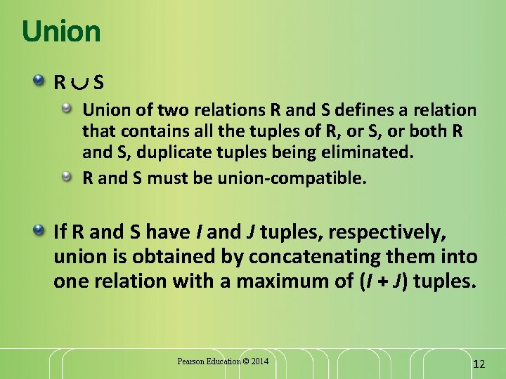 Union R S Union of two relations R and S defines a relation that