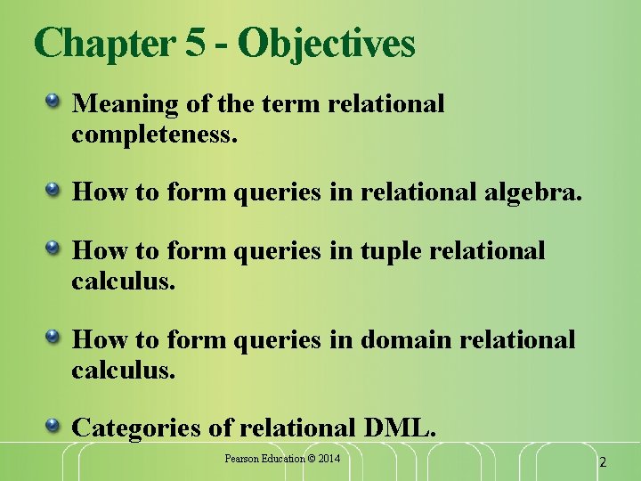Chapter 5 - Objectives Meaning of the term relational completeness. How to form queries