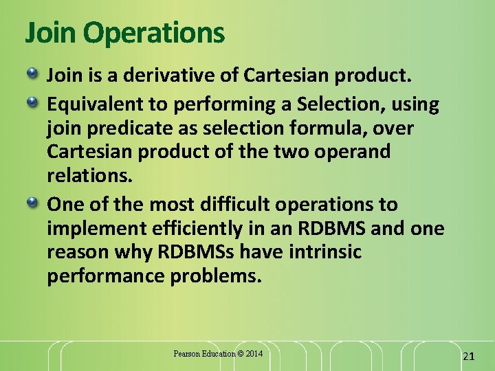 Join Operations Join is a derivative of Cartesian product. Equivalent to performing a Selection,