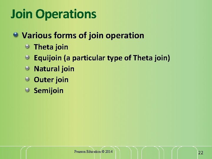 Join Operations Various forms of join operation Theta join Equijoin (a particular type of