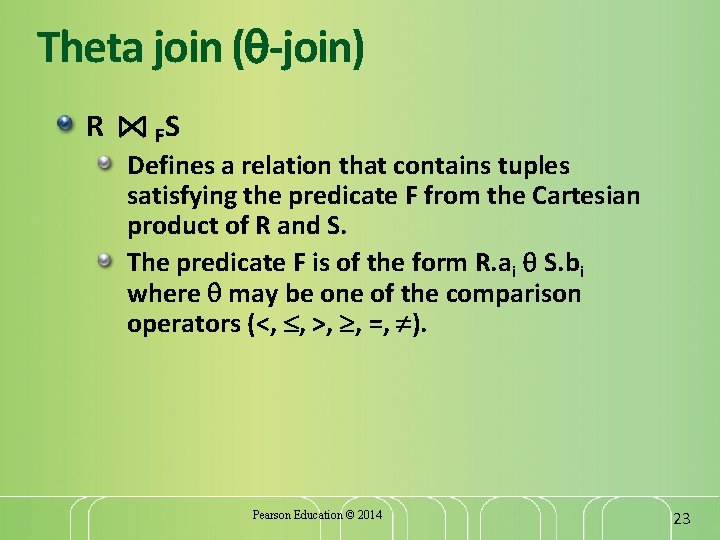 Theta join ( -join) R FS Defines a relation that contains tuples satisfying the
