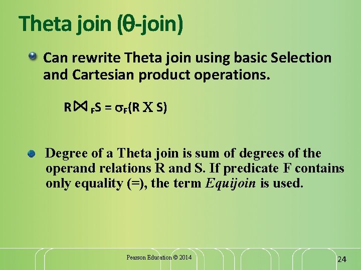 Theta join ( -join) Can rewrite Theta join using basic Selection and Cartesian product