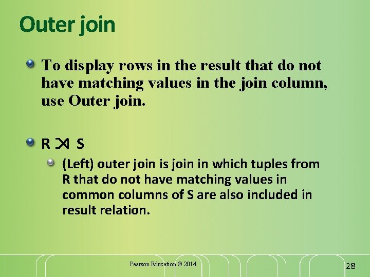 Outer join To display rows in the result that do not have matching values