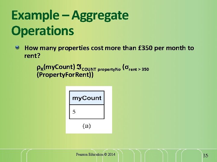 Example – Aggregate Operations How many properties cost more than £ 350 per month