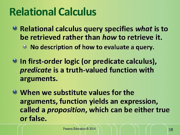 Relational Calculus Relational calculus query specifies what is to be retrieved rather than how