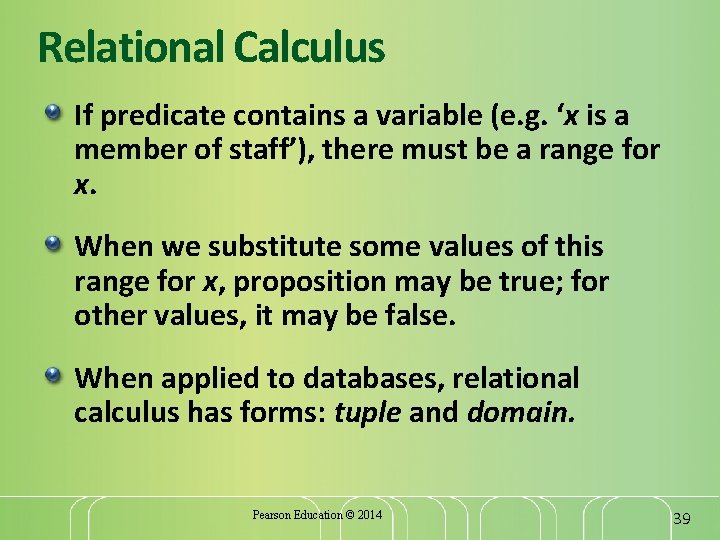 Relational Calculus If predicate contains a variable (e. g. ‘x is a member of