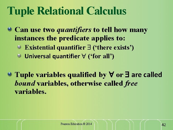 Tuple Relational Calculus Can use two quantifiers to tell how many instances the predicate