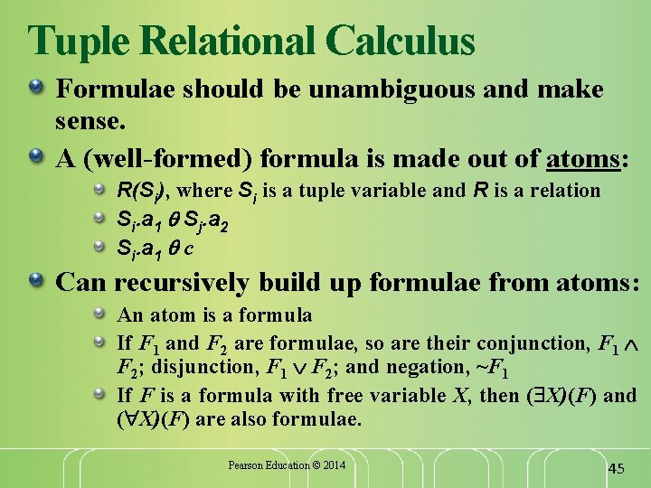 Tuple Relational Calculus Formulae should be unambiguous and make sense. A (well-formed) formula is
