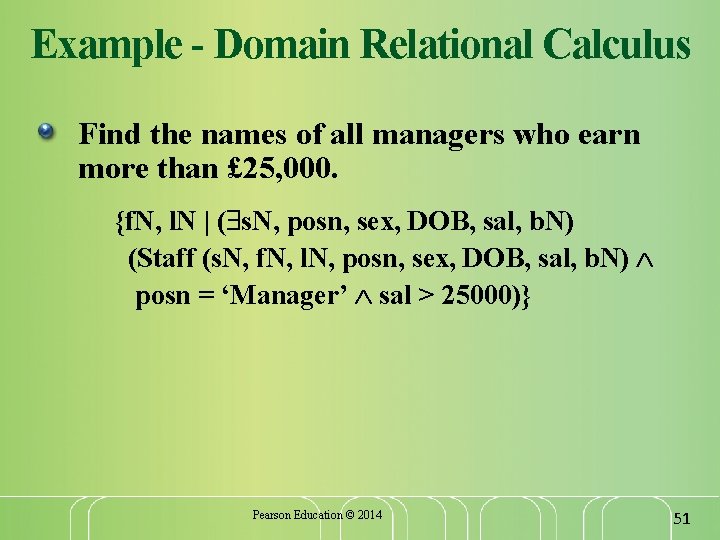 Example - Domain Relational Calculus Find the names of all managers who earn more