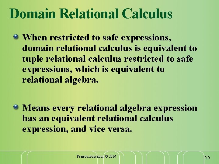 Domain Relational Calculus When restricted to safe expressions, domain relational calculus is equivalent to