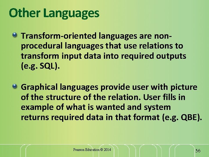 Other Languages Transform-oriented languages are nonprocedural languages that use relations to transform input data