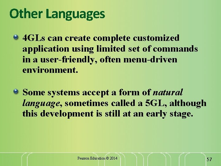 Other Languages 4 GLs can create complete customized application using limited set of commands