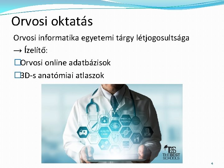 Orvosi oktatás Orvosi informatika egyetemi tárgy létjogosultsága → Ízelítő: �Orvosi online adatbázisok � 3