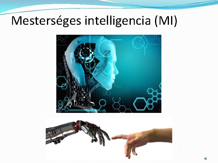 Mesterséges intelligencia (MI) 45 