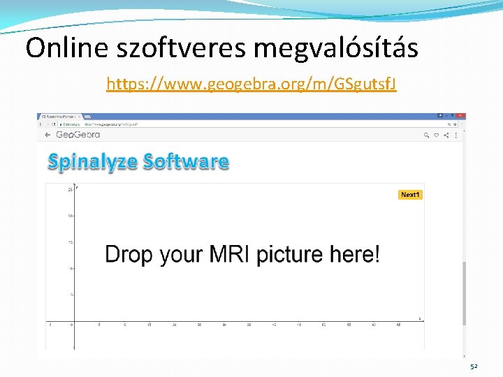 Online szoftveres megvalósítás https: //www. geogebra. org/m/GSgutsf. J 52 