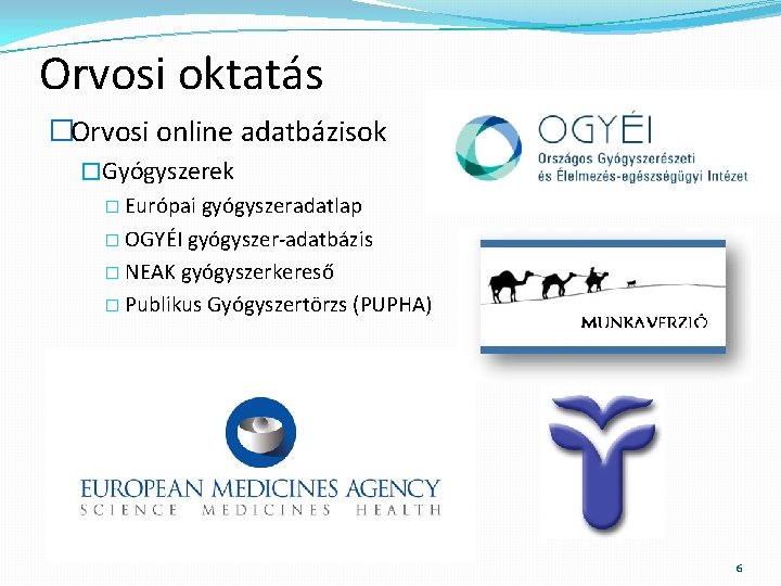 Orvosi oktatás �Orvosi online adatbázisok �Gyógyszerek � Európai gyógyszeradatlap � OGYÉI gyógyszer-adatbázis � NEAK