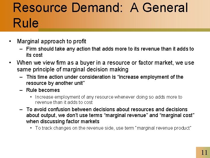 Resource Demand: A General Rule • Marginal approach to profit – Firm should take