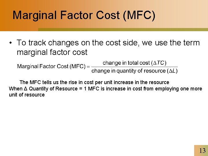 Marginal Factor Cost (MFC) • To track changes on the cost side, we use