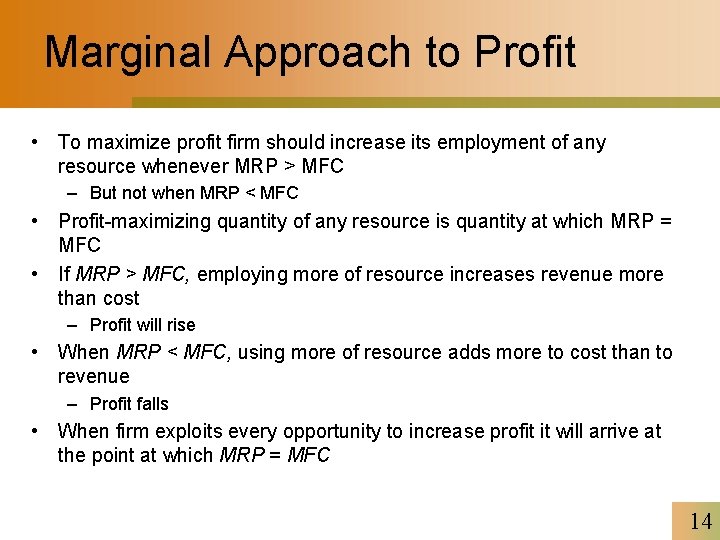Marginal Approach to Profit • To maximize profit firm should increase its employment of