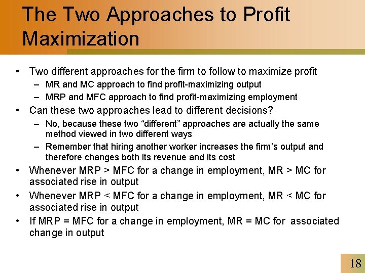 The Two Approaches to Profit Maximization • Two different approaches for the firm to