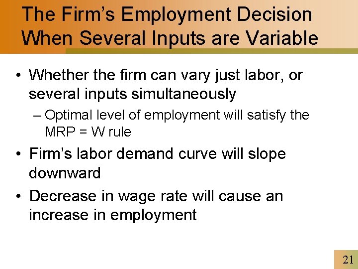 The Firm’s Employment Decision When Several Inputs are Variable • Whether the firm can