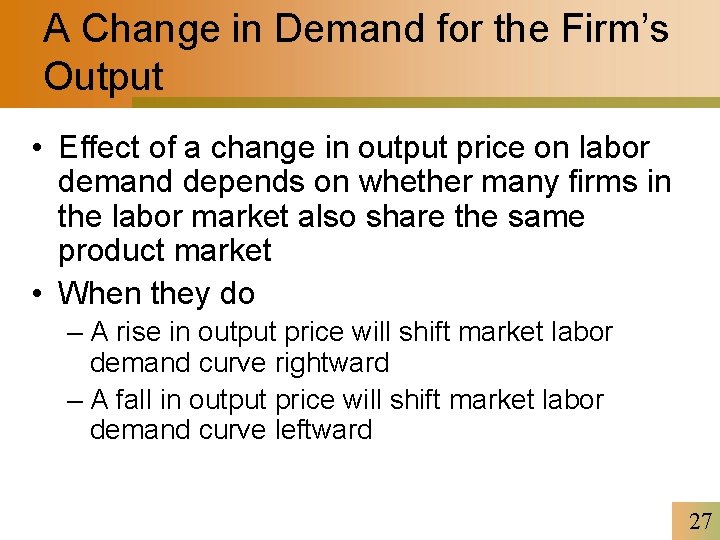 A Change in Demand for the Firm’s Output • Effect of a change in