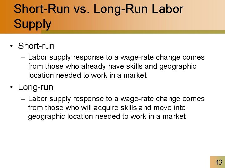 Short-Run vs. Long-Run Labor Supply • Short-run – Labor supply response to a wage-rate