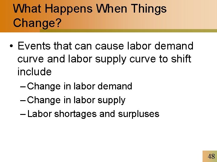 What Happens When Things Change? • Events that can cause labor demand curve and