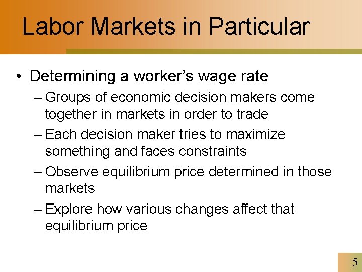 Labor Markets in Particular • Determining a worker’s wage rate – Groups of economic