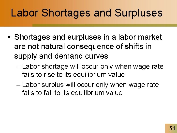 Labor Shortages and Surpluses • Shortages and surpluses in a labor market are not