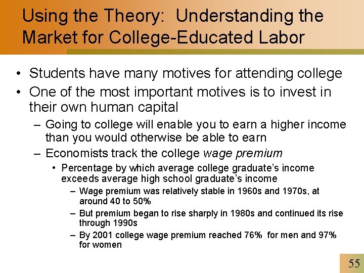 Using the Theory: Understanding the Market for College-Educated Labor • Students have many motives
