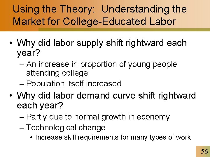 Using the Theory: Understanding the Market for College-Educated Labor • Why did labor supply