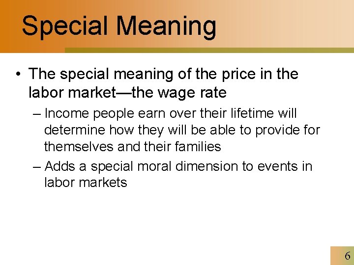 Special Meaning • The special meaning of the price in the labor market—the wage