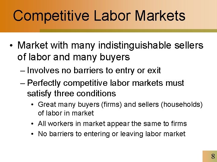 Competitive Labor Markets • Market with many indistinguishable sellers of labor and many buyers