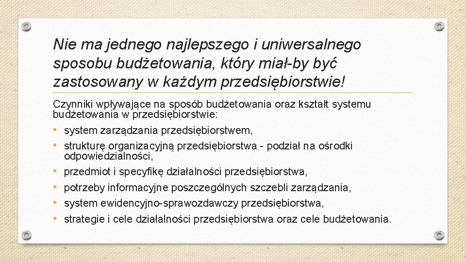 Nie ma jednego najlepszego i uniwersalnego sposobu budżetowania, który miał by być zastosowany w