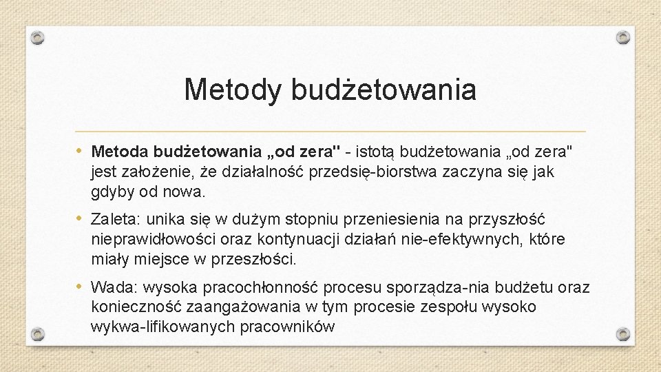 Metody budżetowania • Metoda budżetowania „od zera" istotą budżetowania „od zera" jest założenie, że