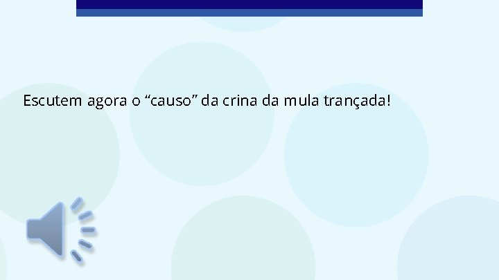 Escutem agora o “causo” da crina da mula trançada! 