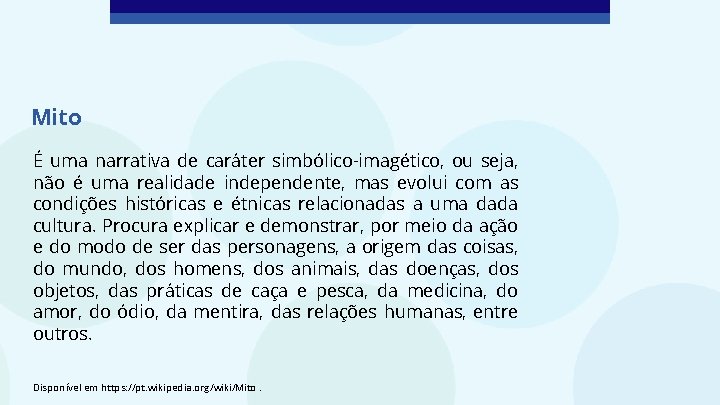 Mito É uma narrativa de caráter simbólico-imagético, ou seja, não é uma realidade independente,