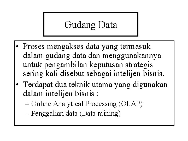 Gudang Data • Proses mengakses data yang termasuk dalam gudang data dan menggunakannya untuk