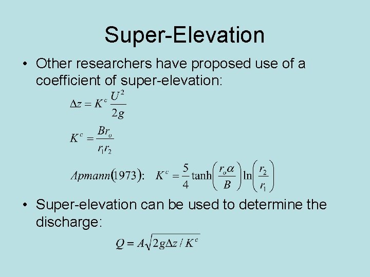 Super-Elevation • Other researchers have proposed use of a coefficient of super-elevation: • Super-elevation