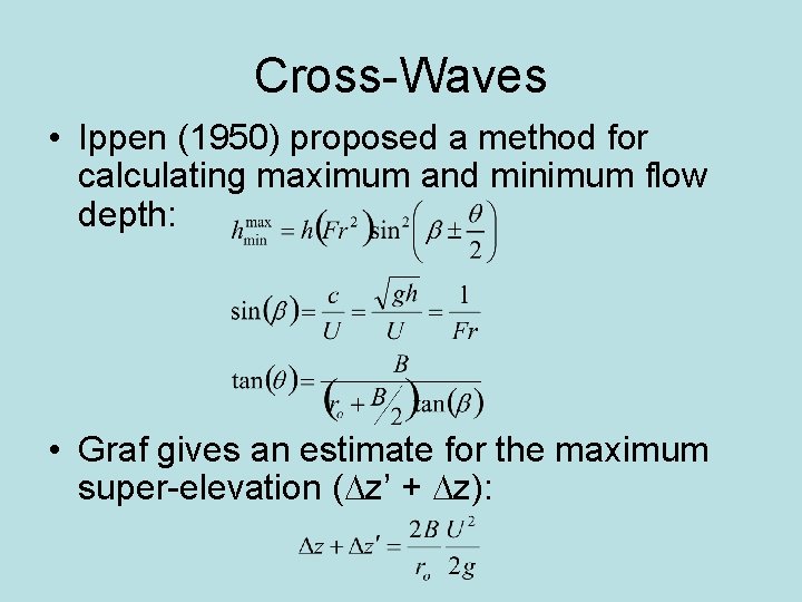 Cross-Waves • Ippen (1950) proposed a method for calculating maximum and minimum flow depth: