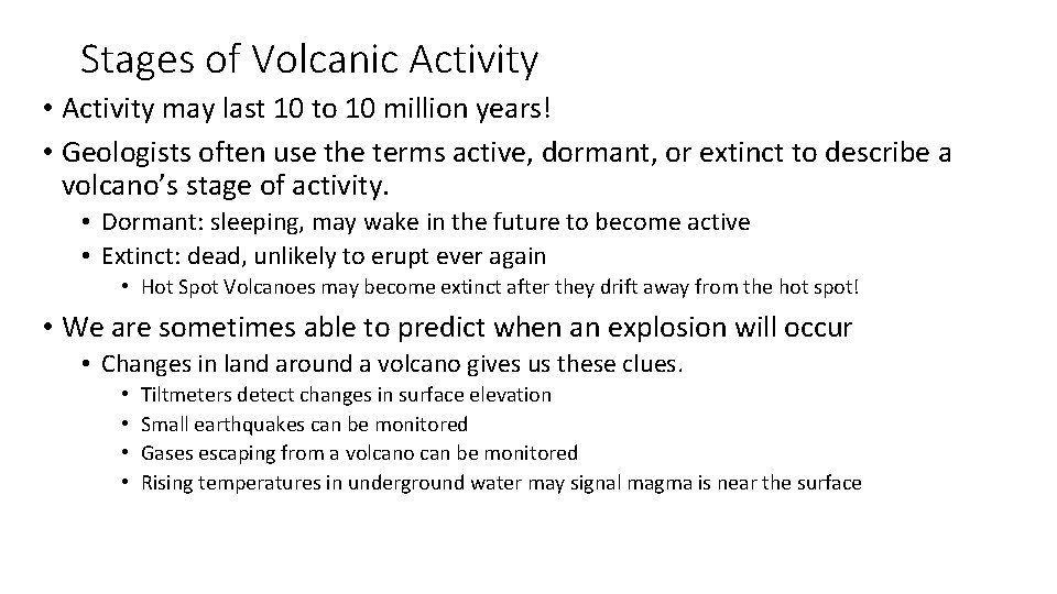 Stages of Volcanic Activity • Activity may last 10 to 10 million years! •